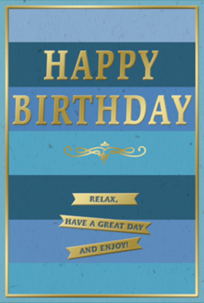 This image shows an elegant birthday card whose design feels both soothing and quietly special, much like a peaceful walk around Lea Bridge's green pockets on a sunny afternoon. The entire face of the card is wrapped in horizontal stripes of blue, each band subtly different from the next: a strong navy at the top melts into denim, then teal, then a more open sky blue, forming a horizontal ombre effect that suggests layered horizons or gentle waves. These blues have a matte, almost velvety appearance, as though they would feel soft beneath your fingers. Sitting proudly at the centre, the words HAPPY BIRTHDAY are embossed in large, shimmering gold capitals. The metallic finish gives off a warm glint, reminiscent of late-day light catching on canal water near Lea Bridge, adding a refined touch of celebration without overwhelming the calmness of the blues. Underneath the main greeting, a scrolling golden flourish curves with a vintage grace, like the decorative underline on an old-fashioned invitation. Below this, three slim, horizontal gold banners are stacked neatly one above the other, each one catching the light along its edges. Together they spell out a relaxed, friendly message: Relax, have a great day and enjoy! The entire composition is enclosed within a fine gold border, framing the blues and echoing the other metallic details to create a sense of symmetry and completion. The card stock itself looks thick and high-quality, the kind you'd expect to find paired with a beautifully arranged bouquet delivered by a local Lea Bridge florist, making it ideal for offering not just birthday wishes, but a moment of calm joy and thoughtful attention.